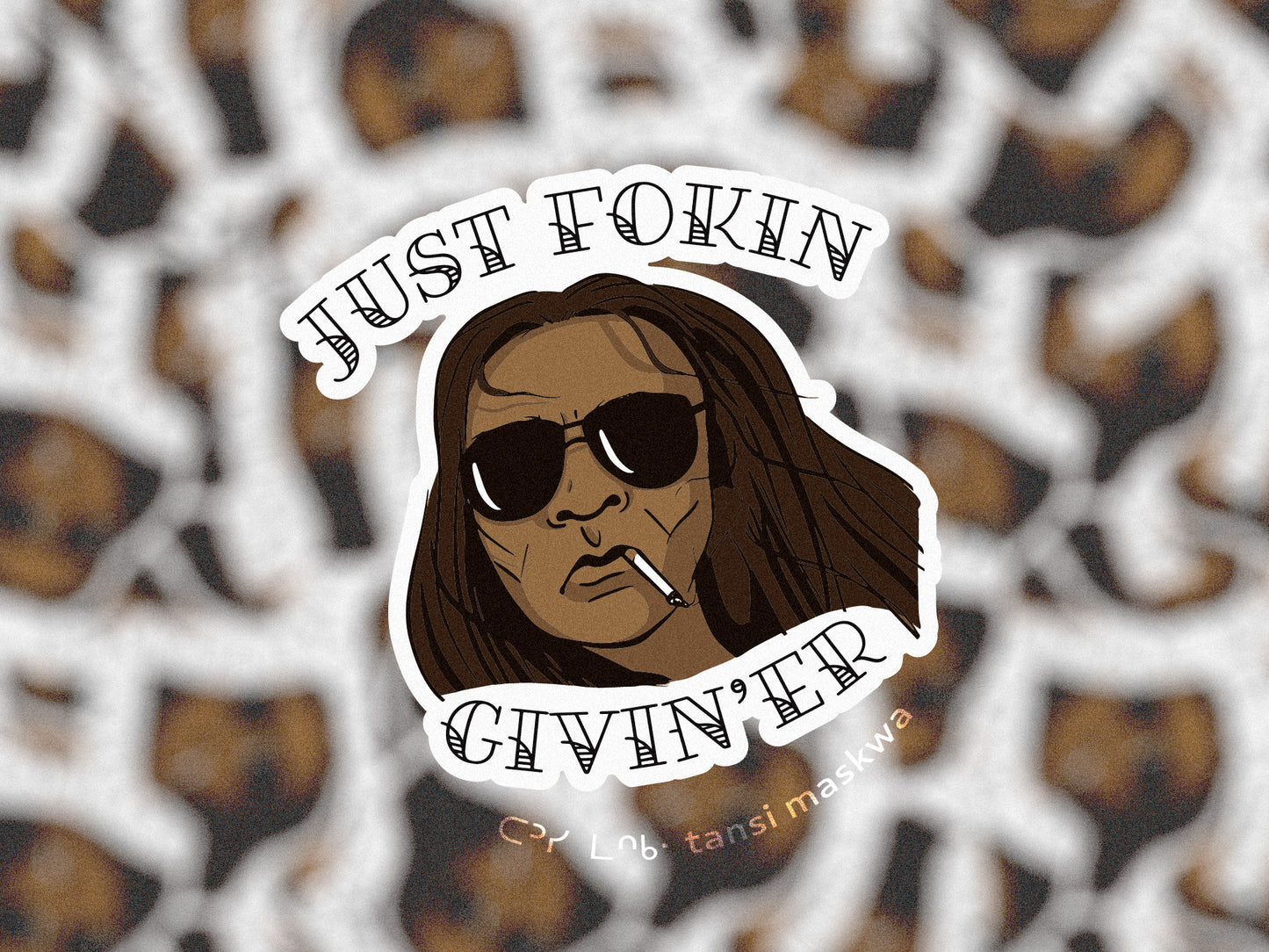 Just Fokin Givin'er Sticker