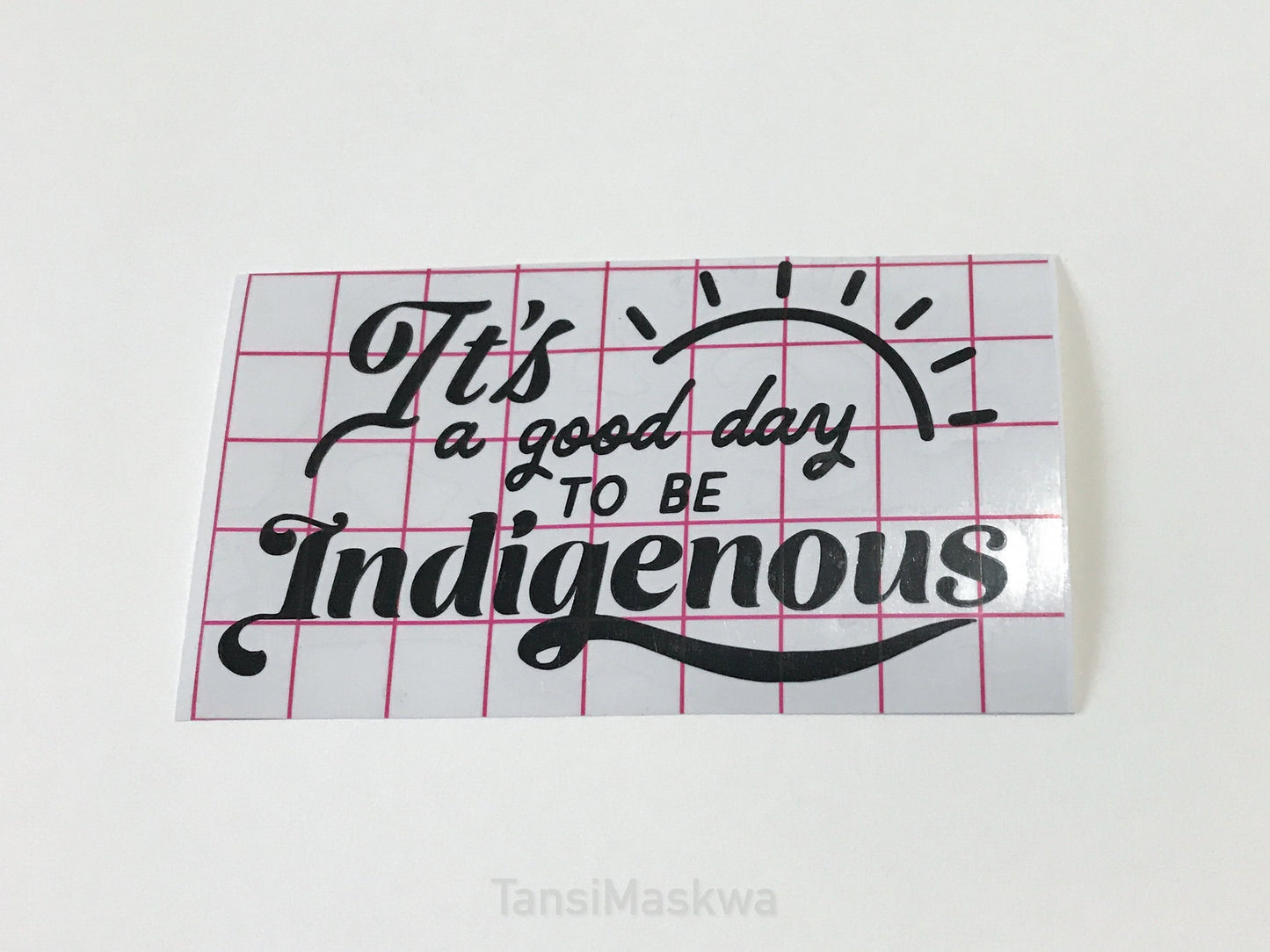 It's a Good Day to Be Indigenous · Sticker